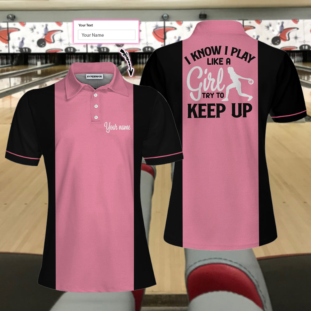 Bowling I Know I Play Like A Girl Custom Short Sleeve Women Polo Shirt, Personalized Pink Bowling Shirt For Women