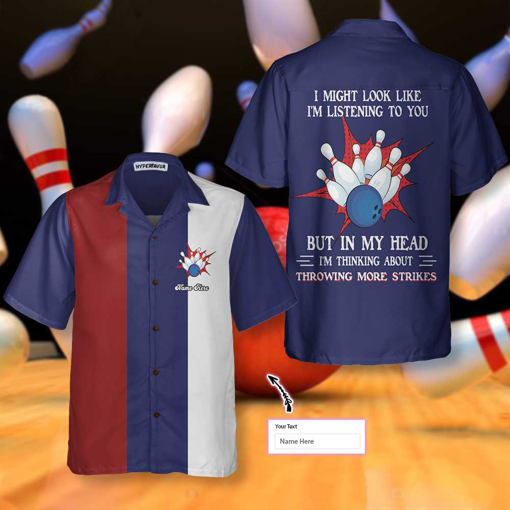 I Might Look Like I'm Listening To You Bowling Custom Hawaiian Shirt, Personalized Bowling Shirt