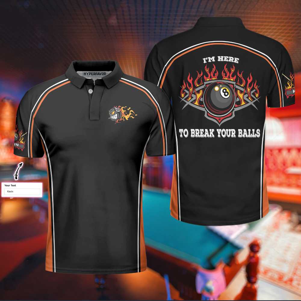 I'm Here To Break Your Balls Billiards Custom Polo Shirt, Best Personalized Billiards Shirt For Men And Women
