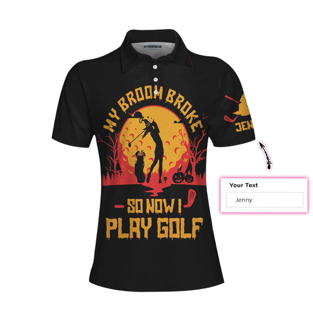 My Broom Broke So Now I Play Golf Custom Short Sleeve Women Polo Shirt, Personalized Halloween Golf Shirt For Ladies
