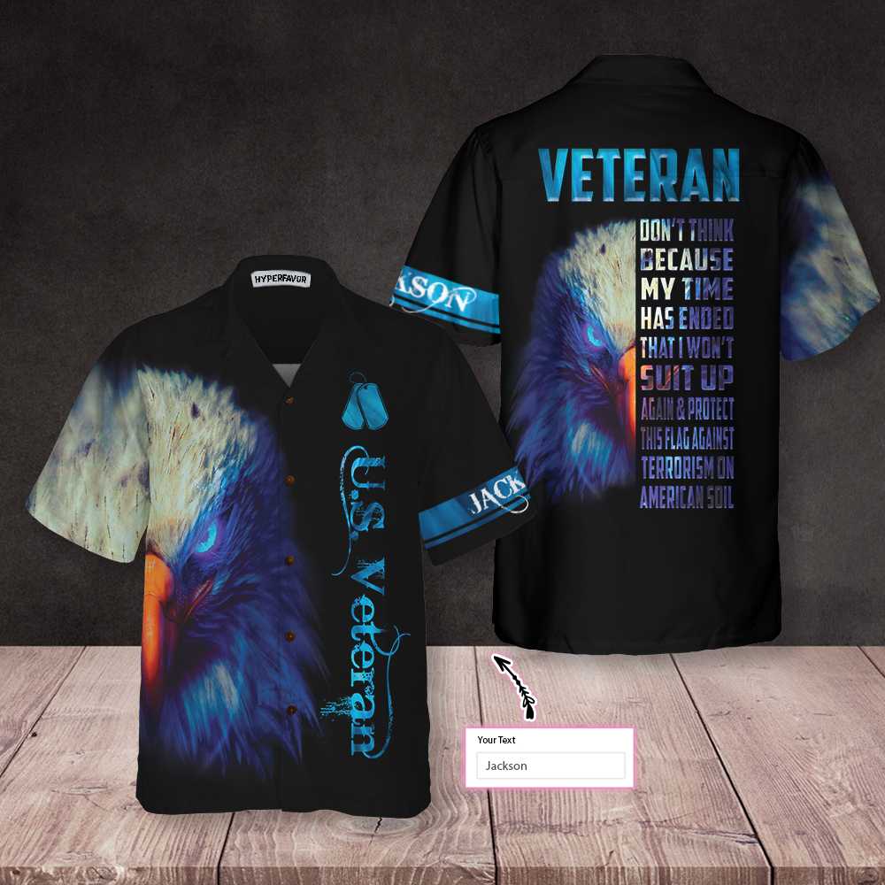 Veteran Don't Think Because My Time Has Ended Custom Hawaiian Shirt, Proud Veteran Shirt
