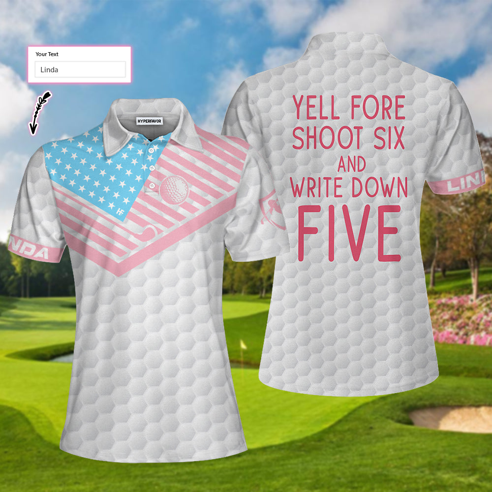 Yell Fore Shoot Six And Write Down Five Golf Custom Short Sleeve Women Polo Shirt, American Flag Golf Shirt For Ladies