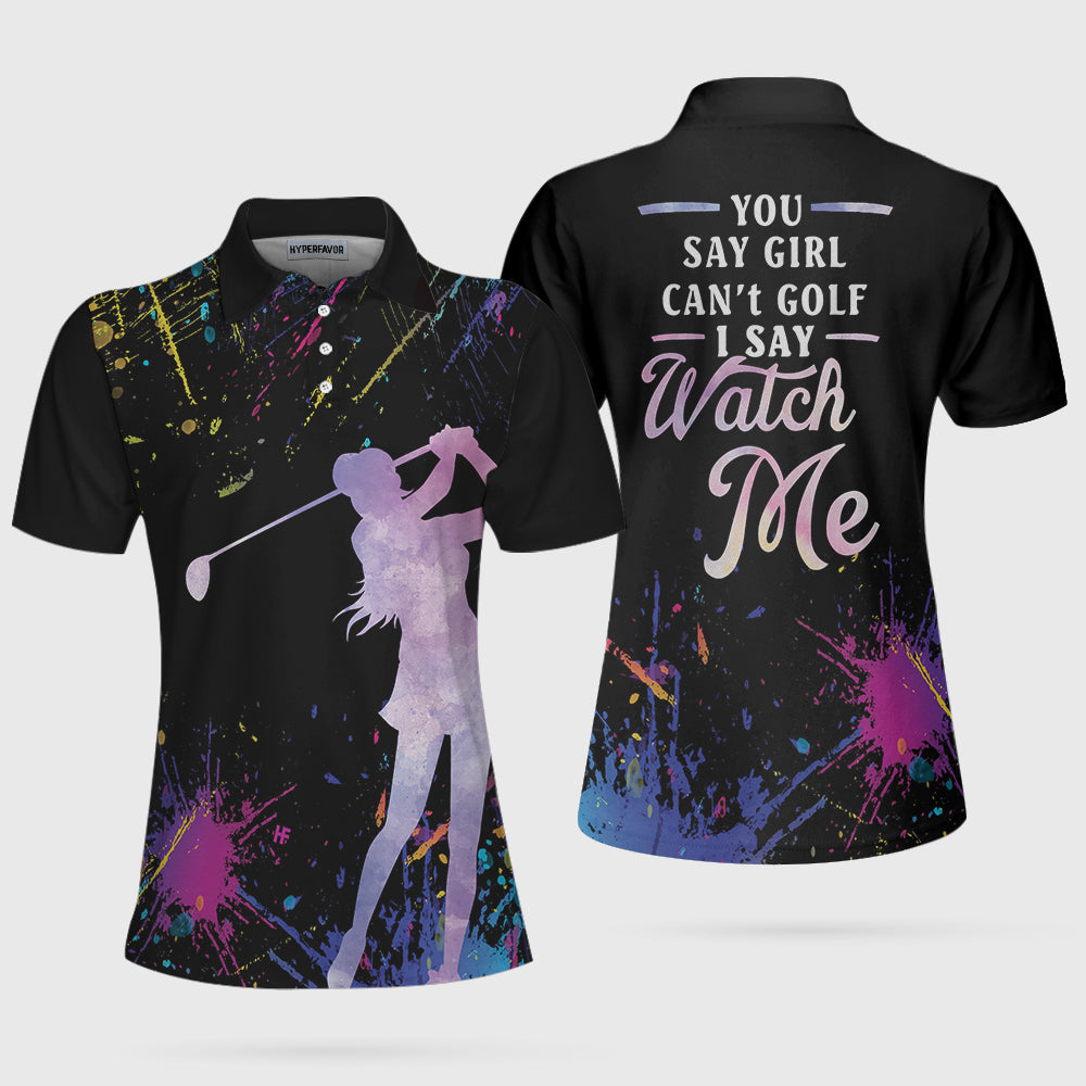 You Say Girl Can't Golf I Say Watch Me Short Sleeve Women Polo Shirt, Black Golfing Shirt For Girls