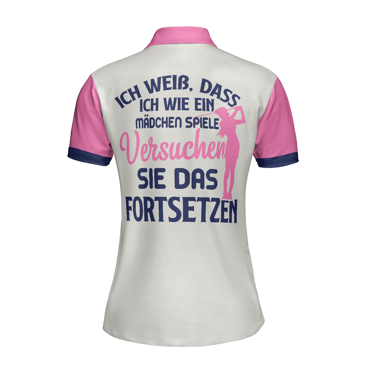 Ich Weiß Dass Ich Wie Ein Mädchen Spiele Short Sleeve Women Polo Shirt, White And Pink German Golf Shirt For Ladies