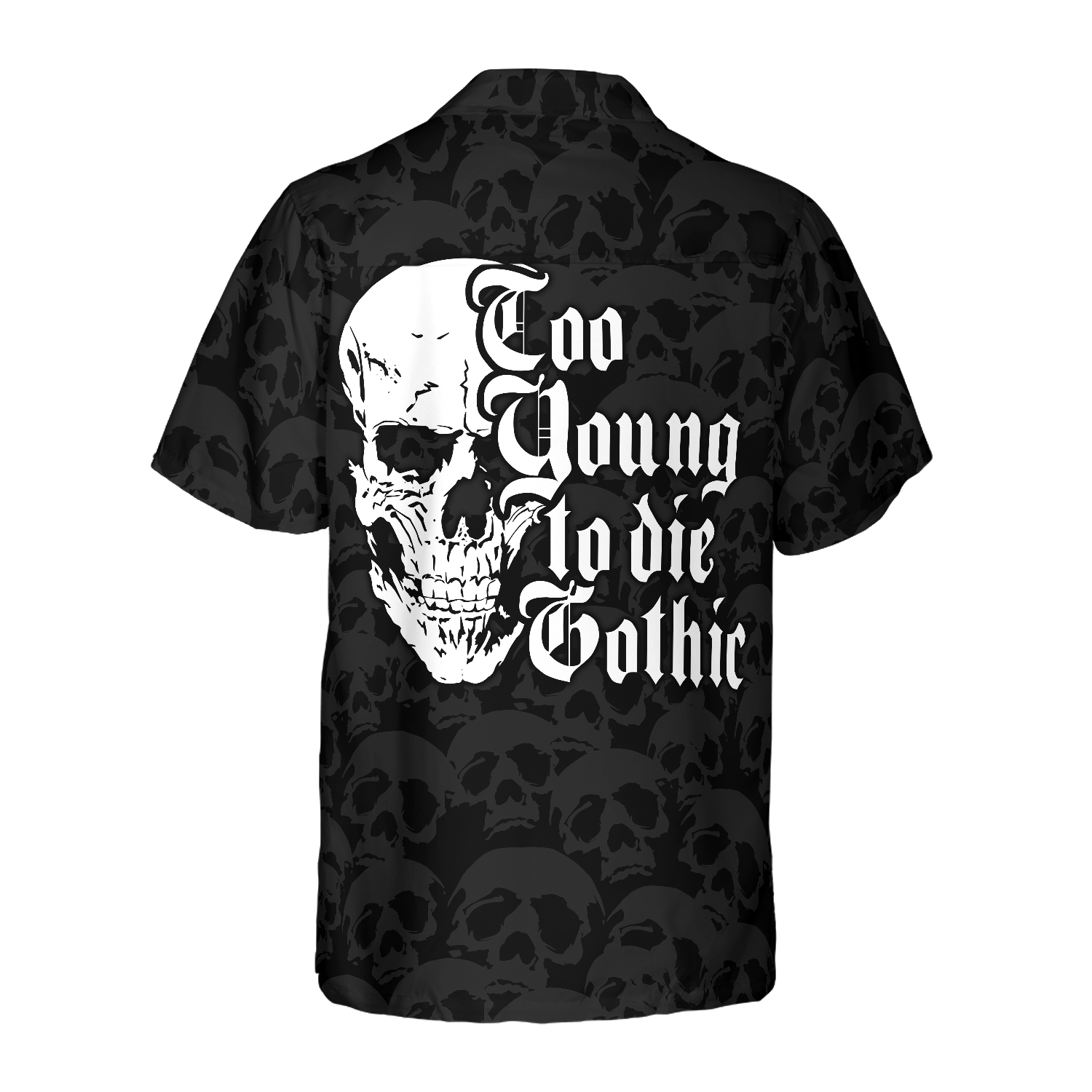 Too Young To Die Gothic Hawaiian Shirt, Black And White Dark Skull Hawaiian Shirt
