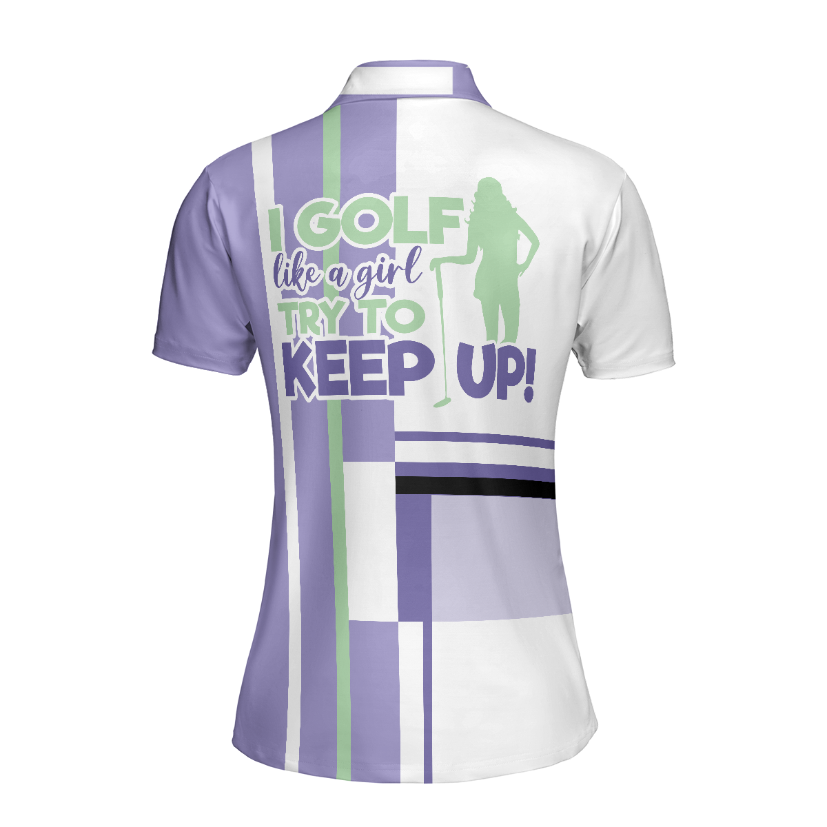 I Golf Like A Girl Try To Keep Up Short Sleeve Women Polo Shirt, Lavender Golf Shirt For Ladies