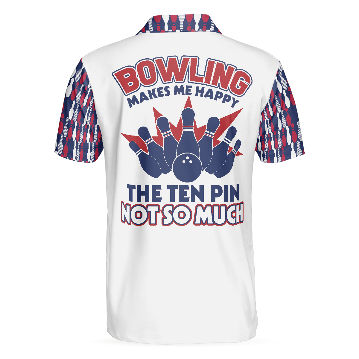 Bowling Makes Me Happy The Ten Pin Not So Much Men Polo Shirt, Best Bowling Polo Shirt Design For Male