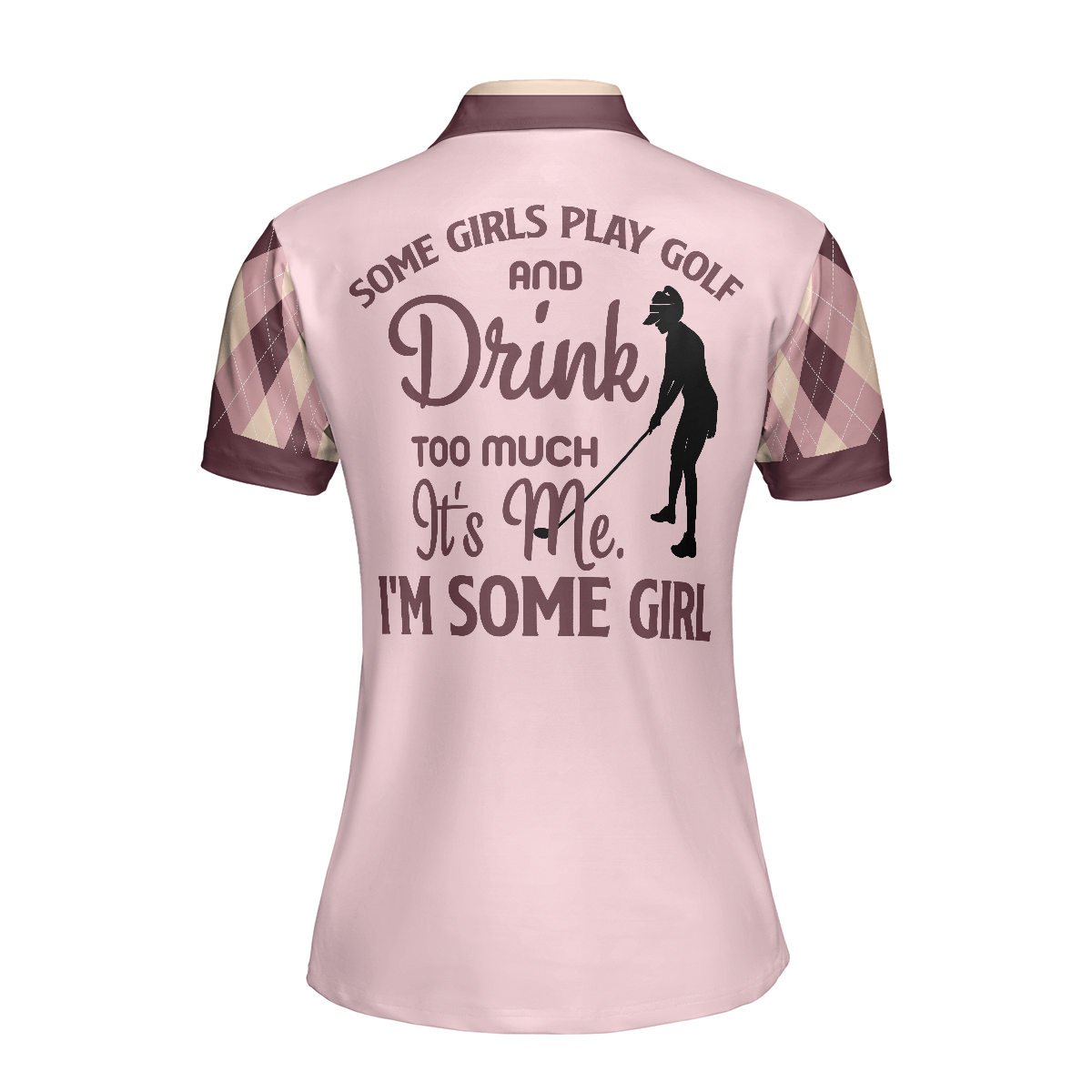 Some Girls Play Golf And Drink Too Much Short Sleeve Women Polo Shirt, Funny Argyle Pattern Golf Shirt For Ladies