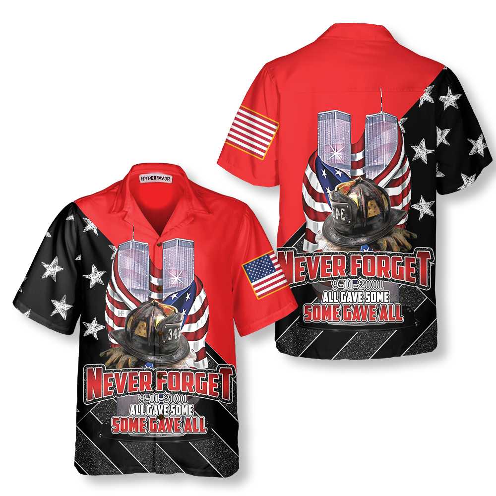 All Gave Some Some Gave All Patriot Day Hawaiian Shirt, American Flag Pattern 9/11 Memorial Shirt - Hyperfavor