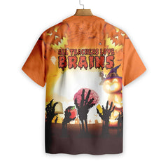 All Teachers Love Brains Teacher Hawaiian Shirt, Teacher Shirt for Men And Women, Best Gift For Teachers - Hyperfavor