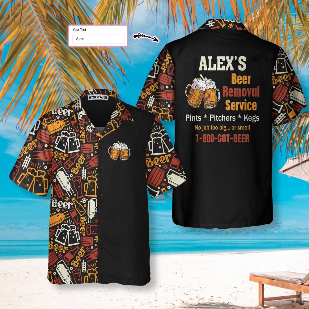 Beer Removal Service Custom Hawaiian Shirt, Funny Personalized Beer Shirt, Best Gift For Beer Lovers - Hyperfavor
