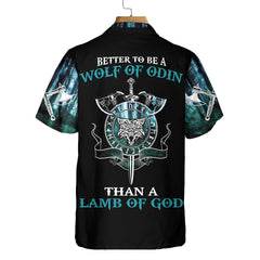 Better To Be a Wolf Of Odin Than A Lamb Of God Hawaiian Shirt, Cool Fenrir Wolf Viking Shirt - Hyperfavor