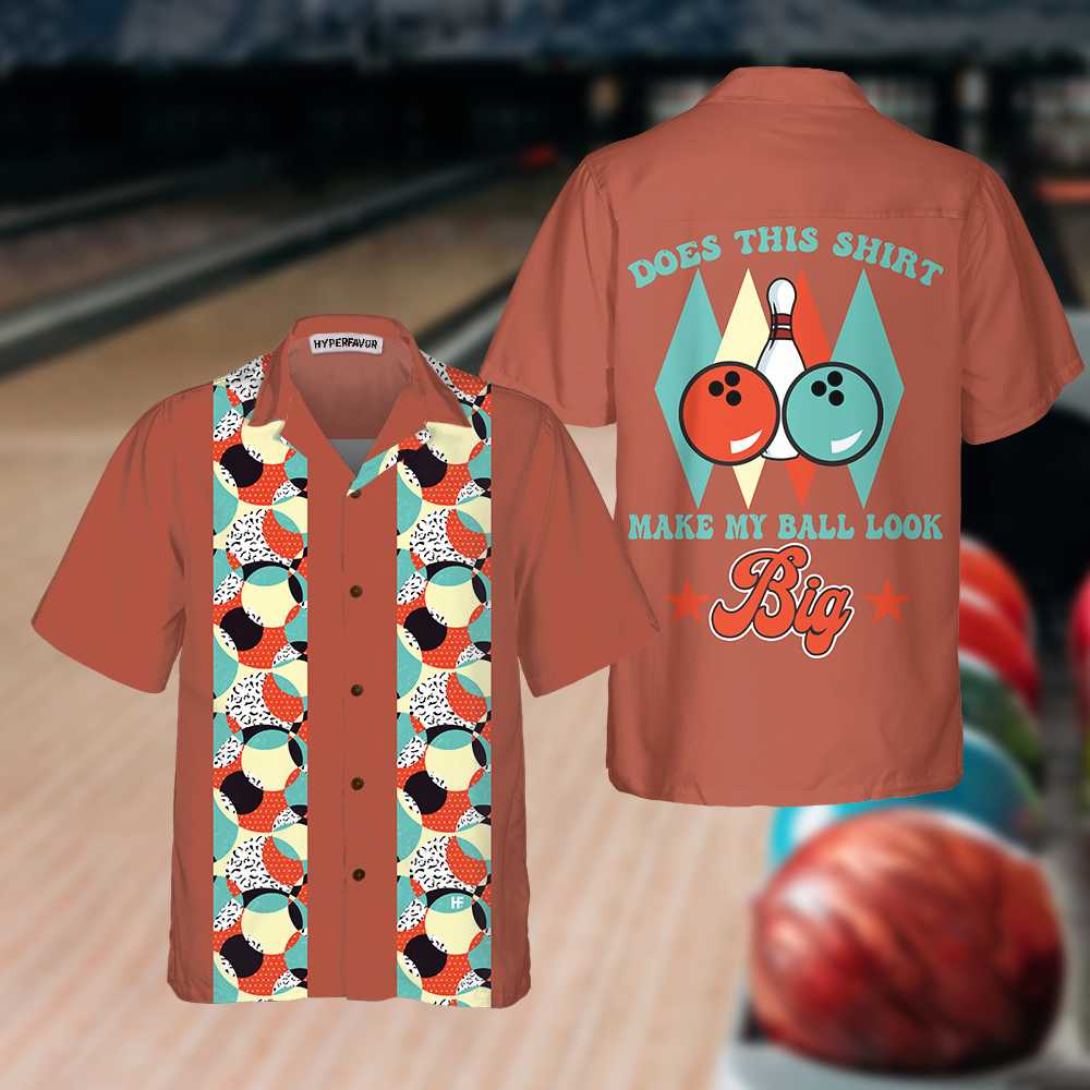 Does This Shirt Make My Ball Look Big Hawaiian Shirt, Unique Bowling Shirt, Best Gift For Bowling Players - Hyperfavor