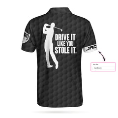 Drive It Like You Stole It Custom Polo Shirt - Hyperfavor