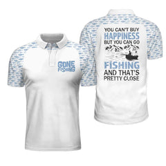 Gone Fishing You Can't Buy Happiness But You Can Go Fishing Polo Shirt - Hyperfavor