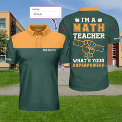 I Am A Math Teacher What's Your Superpower Custom Polo Shirt, Personalized Gift For Teachers - Hyperfavor