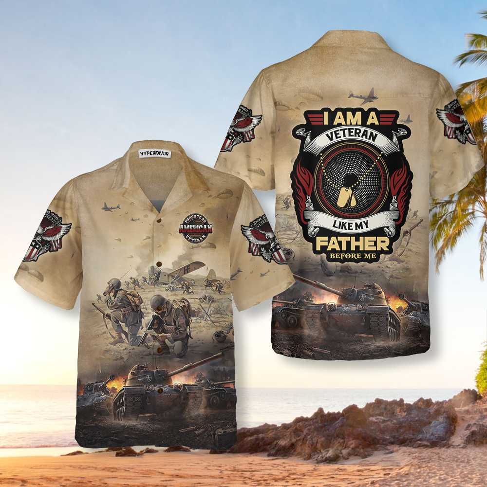I Am A Veteran Like My Father Before Me Hawaiian Shirt, Proud Veteran Shirt, Best Gift For Veteran Day - Hyperfavor