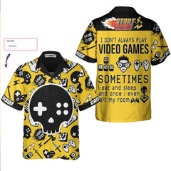 I Do Not Always Play Video Games I Get Hooked On It Custom Hawaiian Shirt, Funny Personalized Video Game Shirt - Hyperfavor