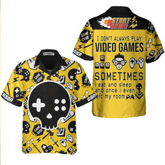 I Do Not Always Play Video Games I Get Hooked On It Custom Hawaiian Shirt, Funny Personalized Video Game Shirt - Hyperfavor