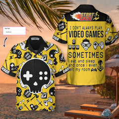 I Do Not Always Play Video Games I Get Hooked On It Custom Hawaiian Shirt, Funny Personalized Video Game Shirt - Hyperfavor
