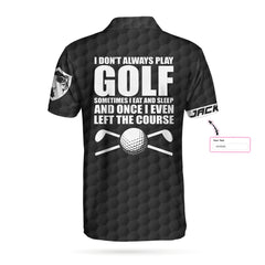 I Don't Always Play Golf Custom Polo Shirt - Hyperfavor