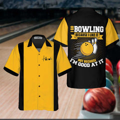 I Go Bowling Because I Like It Not Because I'm Good At It Bowling Hawaiian Shirt - Hyperfavor
