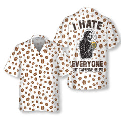 I Hate Everyone But Caffeine Help Hawaiian Shirt, Funny Coffee Bean Shirt, Best Gift For Coffee Lovers - Hyperfavor