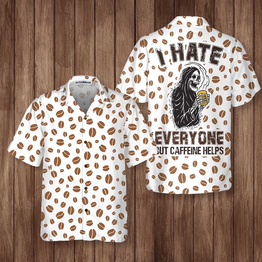 I Hate Everyone But Caffeine Help Hawaiian Shirt, Funny Coffee Bean Shirt, Best Gift For Coffee Lovers - Hyperfavor