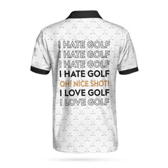 I Hate Golf Oh Nice Shot I Love Golf Polo Shirt - Hyperfavor