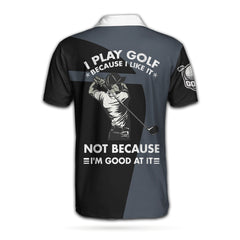 I Play Golf Because I Love It Shirt For Men Custom Polo Shirt, Customized Golf Gift For Male Golfers - Hyperfavor