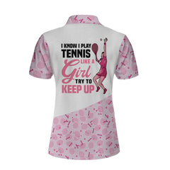 I Play Tennis Like A Girl Custom Short Sleeve Woman Polo Shirt, Personalized White And Pink Tennis Polo Shirt For Ladies - Hyperfavor
