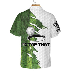 I'd Tap That Golf Hawaiian Shirt, Unique Gift For Golfers - Hyperfavor