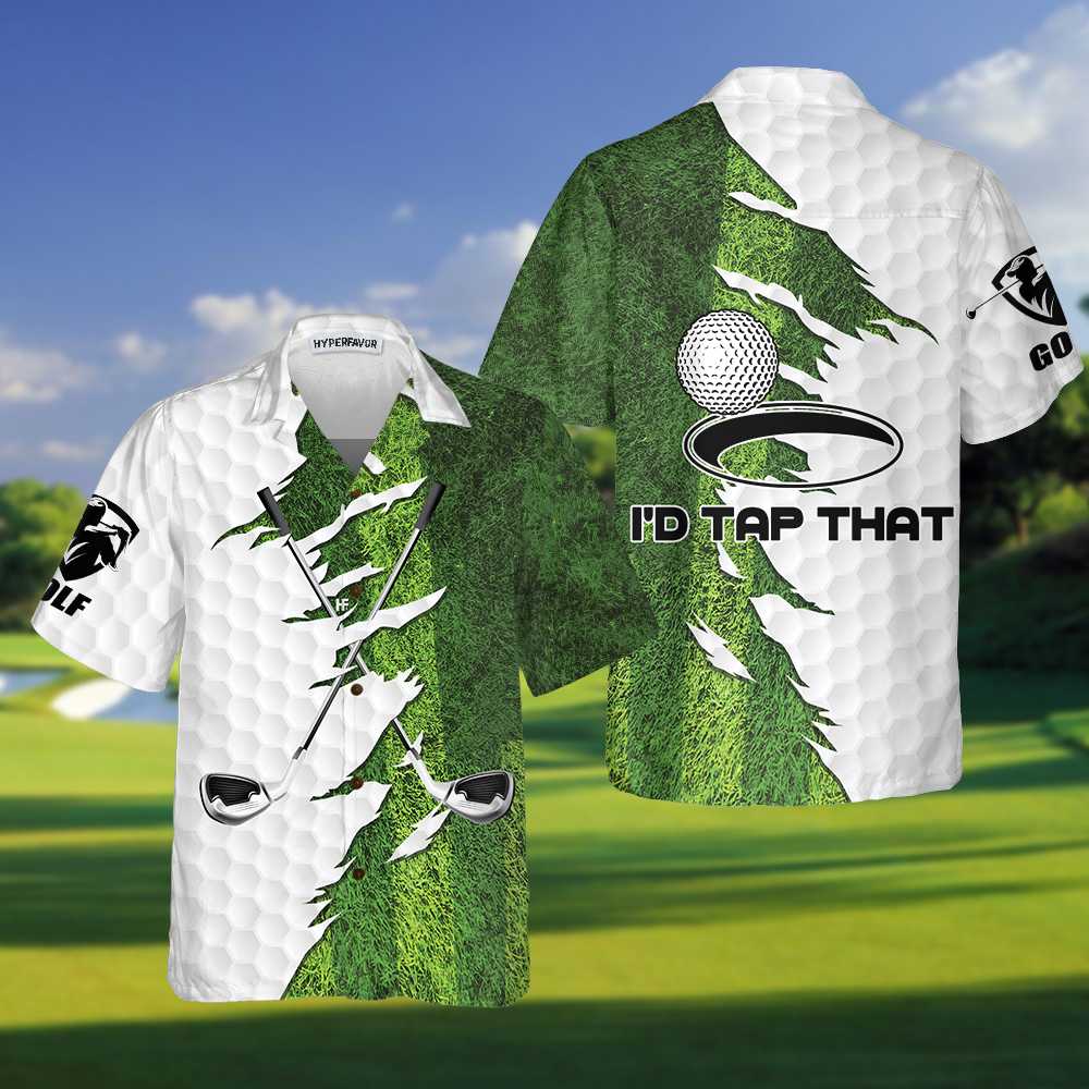 I'd Tap That Golf Hawaiian Shirt, Unique Gift For Golfers - Hyperfavor