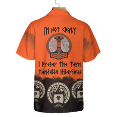 I'm Not Crazy I Prefer The Term Mentally Hilarious Hawaiian Shirt, God Odin Flies On Sleipnir Viking Shirt - Hyperfavor