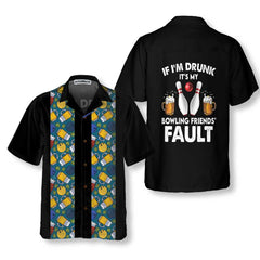 If I'm Drunk It's My Bowling Friends' Fault Hawaiian Shirt, Beer And Bowling Shirt, Best Gift For Bowling Players - Hyperfavor
