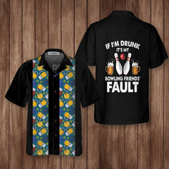 If I'm Drunk It's My Bowling Friends' Fault Hawaiian Shirt, Beer And Bowling Shirt, Best Gift For Bowling Players - Hyperfavor