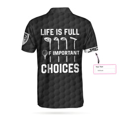 Life Is Full Of Important Choices Custom Polo Shirt - Hyperfavor