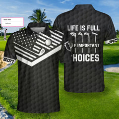 Life Is Full Of Important Choices Custom Polo Shirt - Hyperfavor