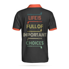 Life Is Full Of Important Choices Golf Clubs V3 Polo Shirt - Hyperfavor