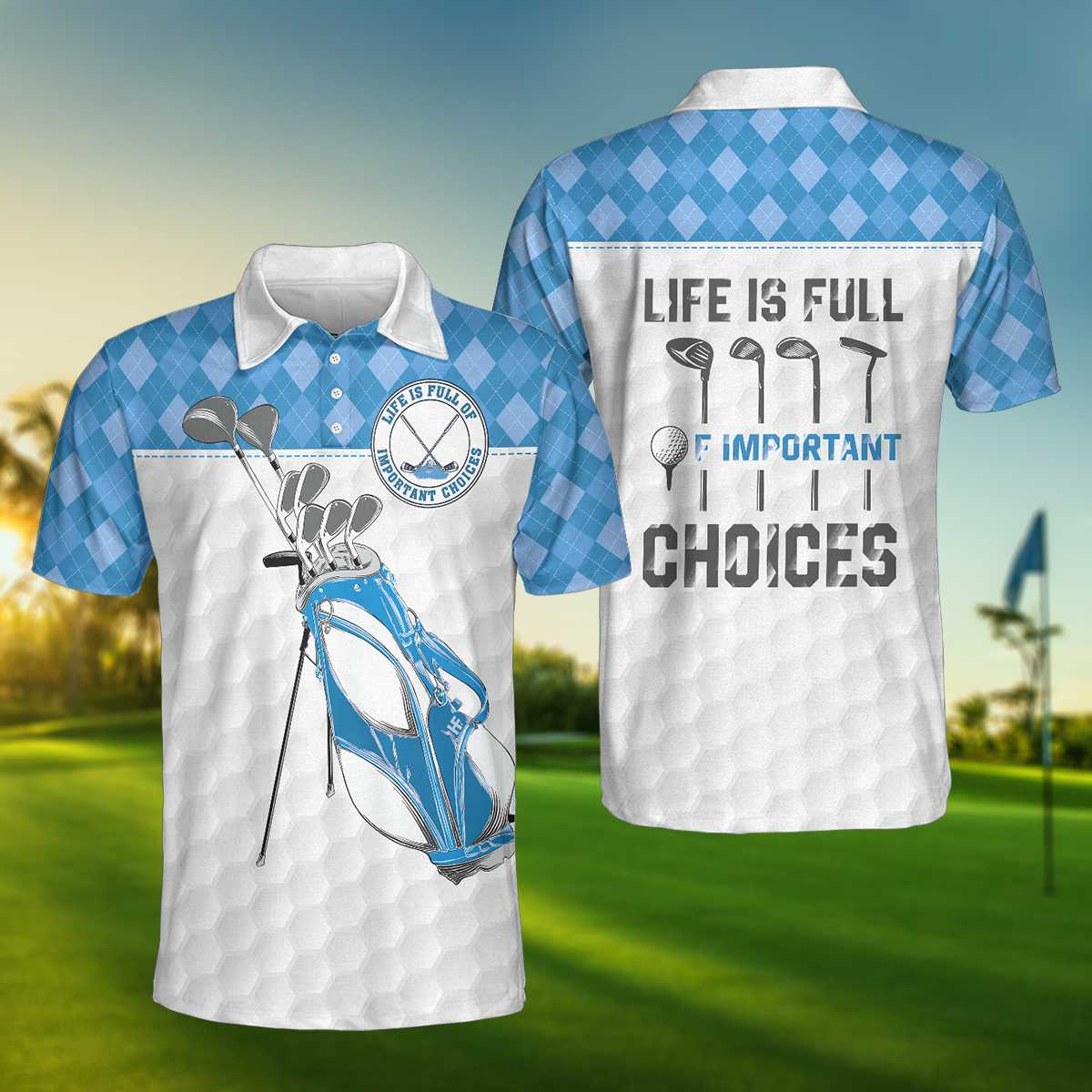 Life Is Full Of Important Choices Golf V3 EZ34 0304 Polo Shirt - Hyperfavor