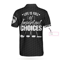 Life is full of important choices Ver3 Custom Polo Shirt - Hyperfavor
