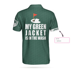 My Green Jacket Is In The Wash Ver2 Custom Polo Shirt - Hyperfavor