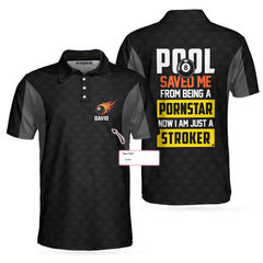 Pool Saved Me From Being A Pornstar Now I'm Just A Stroker Custom Polo Shirt, Personalized Billiards Gift Idea - Hyperfavor
