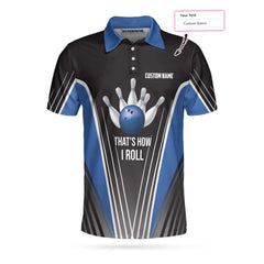 That's How I Roll Bowling Custom Polo Shirt, Personlized Ten Pin Bowling Shirt, Custom Black And Blue Bowling Shirt - Hyperfavor