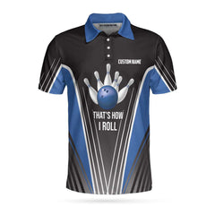 That's How I Roll Bowling Custom Polo Shirt, Personlized Ten Pin Bowling Shirt, Custom Black And Blue Bowling Shirt - Hyperfavor