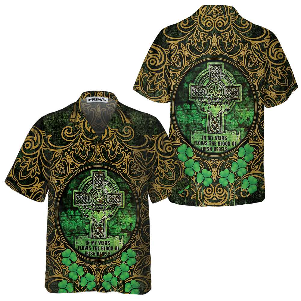 The Blood Of Irish Rebels Hawaiian Shirt, St. Patricks Day Shirt, Cool St Patrick's Day Gift - Hyperfavor