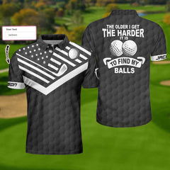 The Older I Get The Harder It Is To Find My Balls Golf Custom Polo Shirt, Personalized Black American Flag Golf Shirt For Men - Hyperfavor