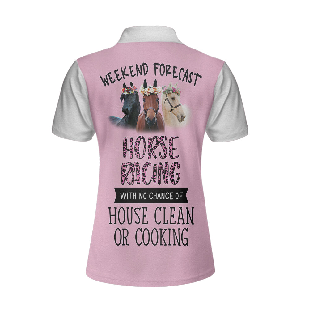 Weekend Forecast Horse Racing With No Chance Of House Clean or Cooking Custom Short Sleeve Women Polo Shirt - Hyperfavor