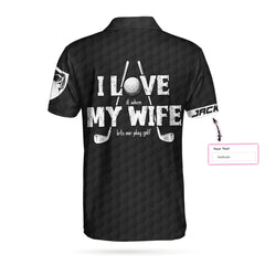 When My Wife Lets Me Play Golf Custom Polo Shirt - Hyperfavor