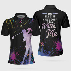 You Say Girl Can't Golf I Say Watch Me Short Sleeve Women Polo Shirt, Black Golfing Shirt For Girls - Hyperfavor